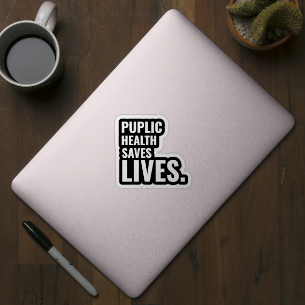 Public Health Saves Lives - Medical Student in Medschool by Medical Student Tees